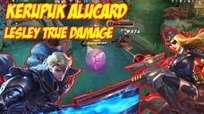 Kerupuk !!!! Banget Alucard Kena True Damage Lesley Mobile Legends | Lesley Gameplay