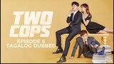 Two Cops Episode 6 Tagalog Dubbed