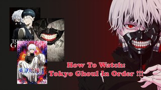 How To Watch  Tokyo Ghoul In Order