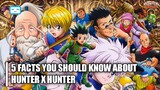 5 FACTS YOU SHOULD KNOW ABOUT HUNTER X HUNTER