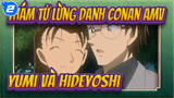 Thám tử lừng danh Conan AMV
Yumi và Hideyoshi_2