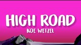 Koe Wetzel - High Road (Lyrics) feat. Jessie Murph