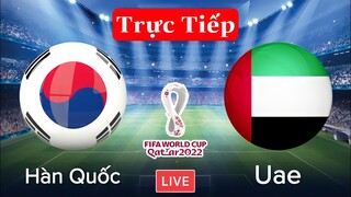 🔴TRỰC TIẾP BÓNG ĐÁ: HÀN QUỐC - UAE | Bảng A Vòng Loại WORLD CUP 2022 | Xem Tại Đâu?