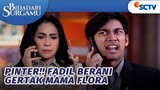 Jempolan! Fadil Berani Menyudutkan Mamanya Flora!! | Bidadari Surgamu - Episode 357