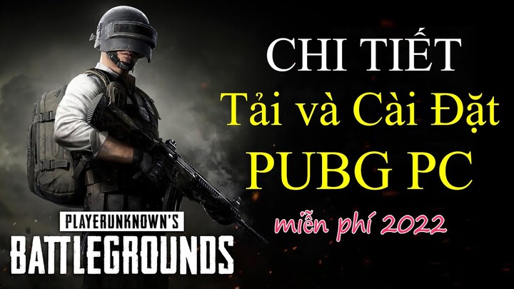 PUBG PC Miễn Phí Mới Nhất 2022 | Hướng Dẫn Tải Game Pubg PC Miễn Phí Cho Máy Tính Laptop PC 2022