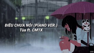 CM1X & Tùa - Điều Chưa Nói (Piano Ver.)