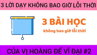 Lời dạy không bao giờ lỗi thời của vị hoàng đế vĩ đại phần 2