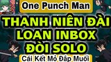 One Punch Man: The Strongest: SỬNG SỐT thanh niên đài loan TAIWAN inbox đòi solo!!! VÀ CÁI KẾT