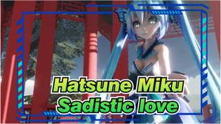 [Hatsune Miku/MMD]Sadistic love