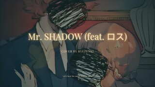 Mr. SHADOW (feat. ロス) - 𝙲𝙾𝚅𝙴𝚁 𝙱𝚈 𝚁𝚈𝙴𝚉𝙴𝙽𝙺𝙸