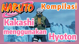 [Naruto] Kompilasi | Kakashi menggunakan Hyoton