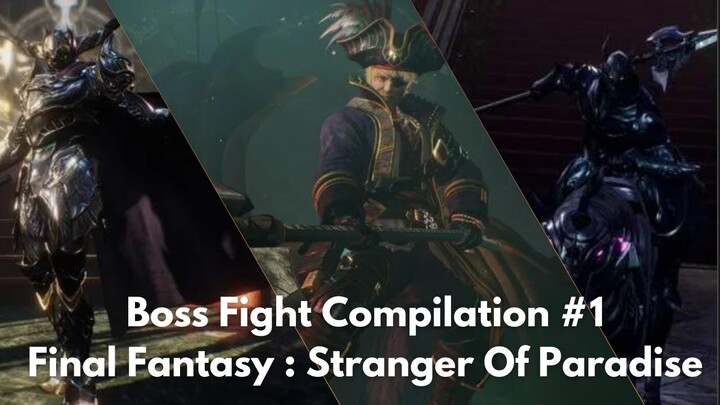 Chaos Advent, Bikke, Black Knight - BOSS Fight Compilation #1 Final Fantasy : Stranger of Paradise