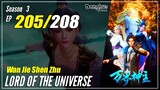 【Wan Jie Shen Zhu】S3 EP 205 (313) "Canggung" - Lord Of The Universe | Sub Indo