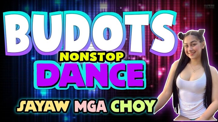 NONSTOP BUDOTS VIRAL DANCE | Sayaw mga Choy | BOMB BUDOTS REMIX
