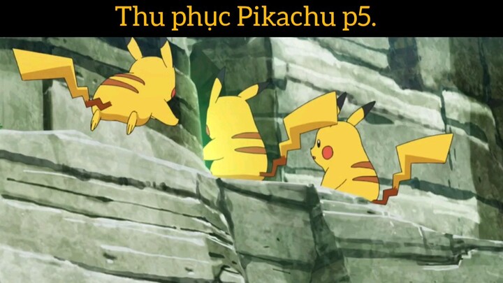 thu phục Pikachu phần 5
