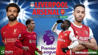 NHẬN ĐỊNH BÓNG ĐÁ | K+ trực tiếp Liverpool vs Arsenal (0h30 ngày 21/11). Bóng đá Ngoại hạng Anh