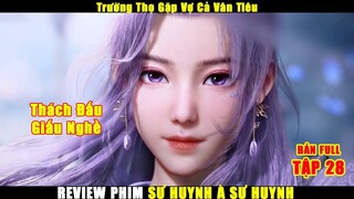 Trường Thọ Gặp Vợ Vân Tiêu | Review Phim Sư Huynh À Sư Huynh Tập 28