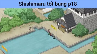 Shishimaru tốt bụng p18