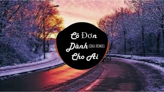 Cô Đơn Dành Cho Ai (DKA REMIX)- LEE KEN X NAL | Nhạc Trẻ Remix Căng Cực Gây Nghiện