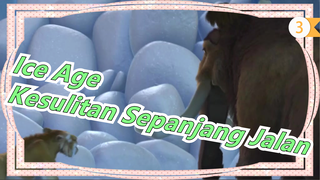 [Ice Age6] Kesulitan Sepanjang Jalan Memperdalam Persahabatan Kita_3