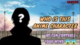 WHO IS THIS ANIME CHARACTER: HE CAN CONTROLL YOUR MIND [ANIME INFORMATION REVIEW]