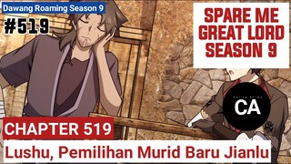 PEMILIHAN MURID BARU JIANLU. ALUR CERITA SPARE ME GREAT LORD CHAPTER 519 SEASON 9 || CERITA ANIME