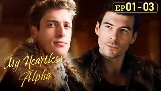 Two Alphas from different packs are fighting for a woman.[My Heartless Alpha]EP01-EP03