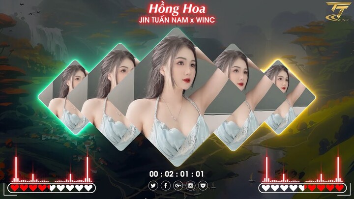 HỒNG HOA ( REMIX ) - JIN TUẤN NAM x WINC | EDM TikTok Hay 2022 ♫ BXH Nhạc Trẻ Remix Hay Nhất