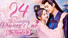 🇨🇳l The Substitute Princess's Love EP24 FINALE |2024