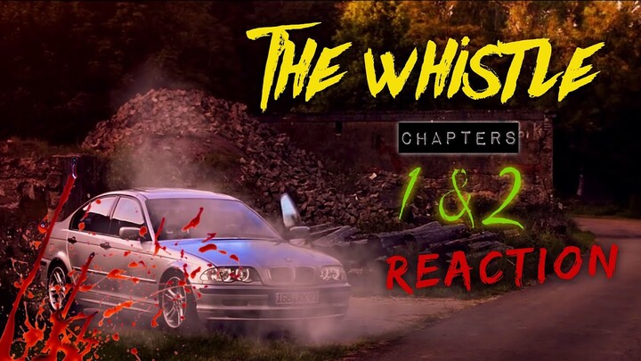 THE WHISTLE : CHAPTERS 1 & 2 (HORROR REACTION)