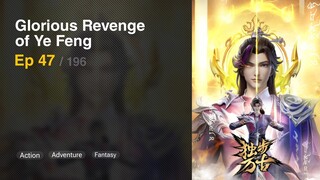 Glorious Revenge of Ye Feng Episode 47 Subtitle Indonesia