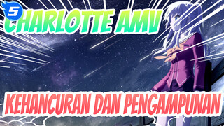 Charlotte AMV
Kehancuran dan Pengampunan_5