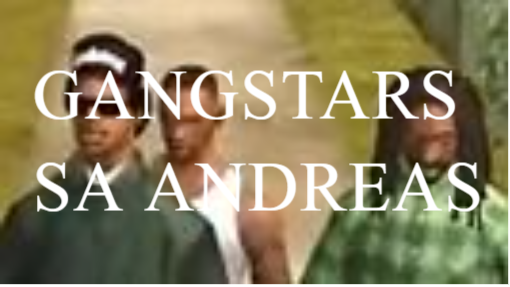 the gangstar sa andreas