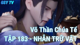 Võ Thần Chúa Tể TẬP 183 - NHẪN TRỮ VẬT