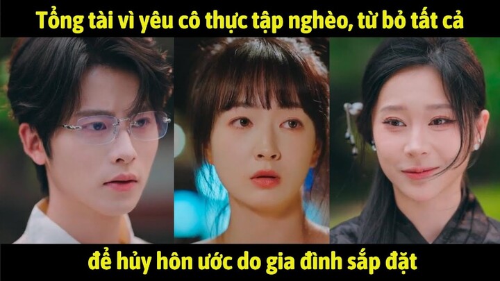 Tổng tài vì yêu cô thực tập nghèo, nguyện từ bỏ tất cả để hủy hôn ước do gia đình sắp đặt