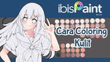 Tutorial Cara Coloring Kulit | Ibis Paint X |