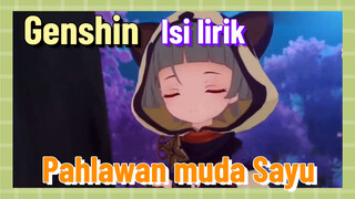 [Genshin, Isi lirik] "Pahlawan muda Sayu"