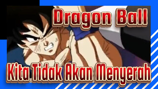 [Dragon Ball / MAD] 
Kita Tidak Akan Menyerah Walaupun Tuhan Menghilang