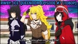 [Episode #7] [RWBY: Ice Queendom] [1080p]