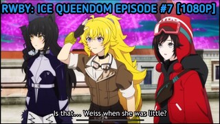 [Episode #7] [RWBY: Ice Queendom] [1080p]