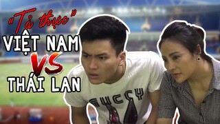 VN vs Thailand : Phiên Bản Tả Thực - Nam Per