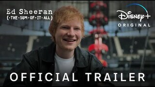 Ed Sheeran: The Sum Of It All | Official Trailer | Disney+