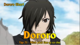 Dororo Tập 21 - Mình phải làm gì cơ chứ