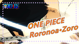 [ONE PIECE] [Roronoa·Zoro/Epic] The Sword Is Only For One Person In My Lifetime