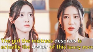 【ENG Ver】Mistress didn't know that the girl she despised was the owner of this luxury store!