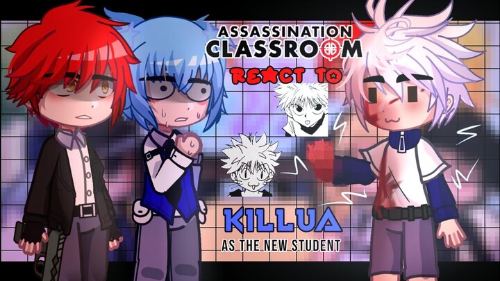 •Assassination Classroom react to KILLUA as their new classmate•||Crossover|| Hunter x Hunter||