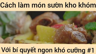 Cách làm món sườn kho khóm với bí quyết ngon khí cưỡng phần 1