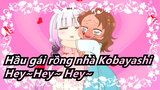Hầu gái rồng nhà Kobayashi - Hey~Hey~ Hey~Thật đáng yêu!