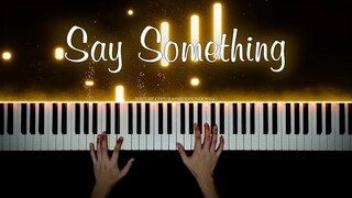 Mong bài hát này chữa lành tâm hồn bạn. 【Say Something ｜ Special Effects Piano】