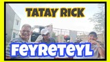 TATAY RICK:FEYRETEYL